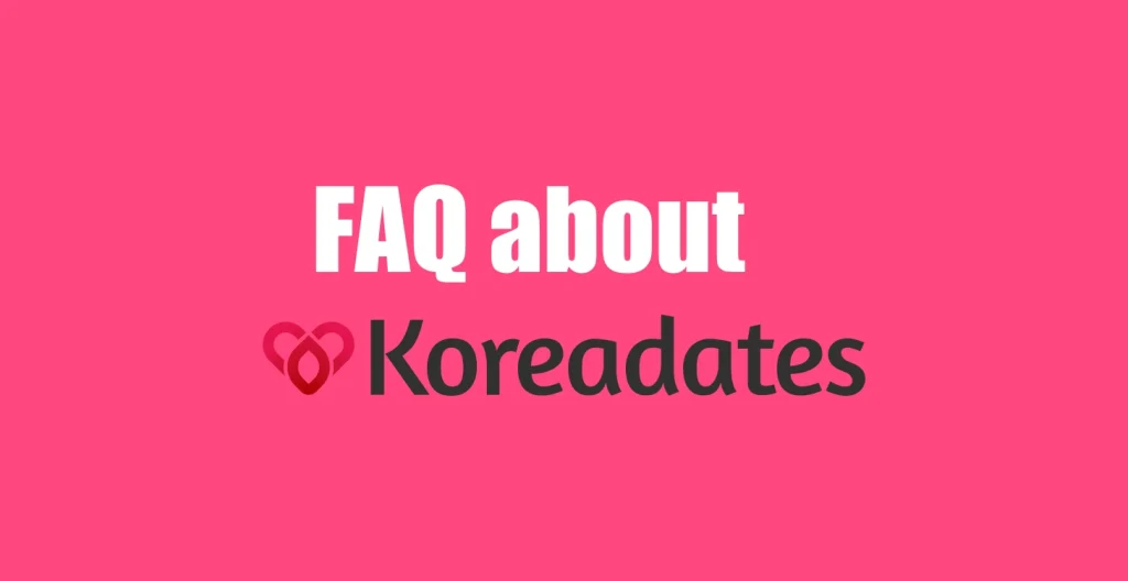 FAQ about Koreadates.com